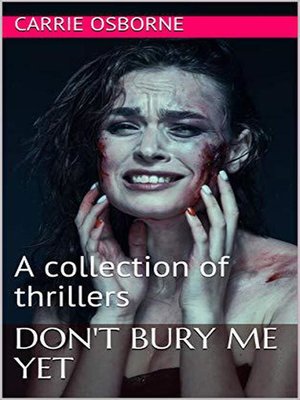 cover image of Don't Bury Me Yet a Collection of Thrillers
